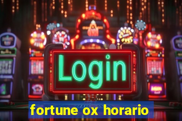 fortune ox horario