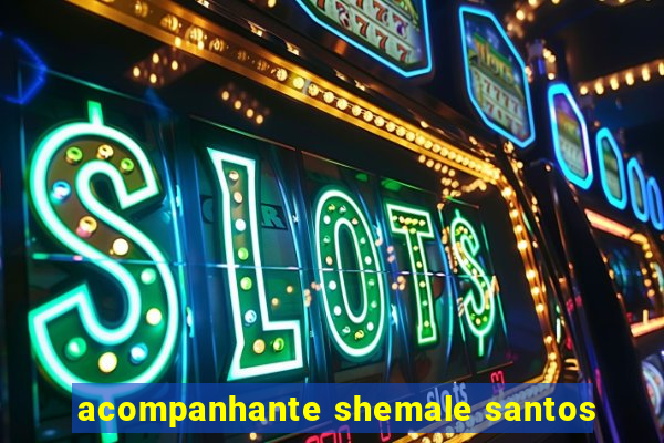 acompanhante shemale santos