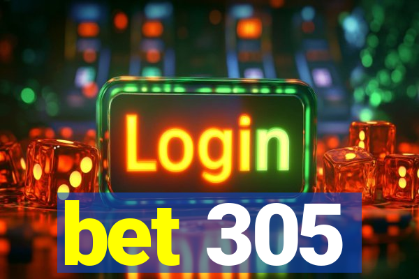 bet 305