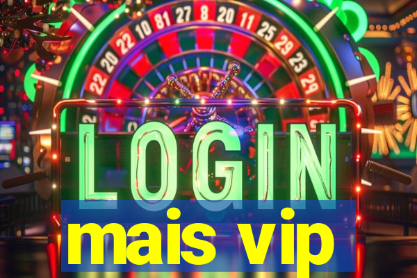 mais vip