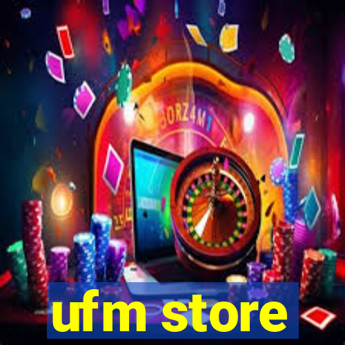 ufm store