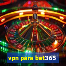 vpn para bet365