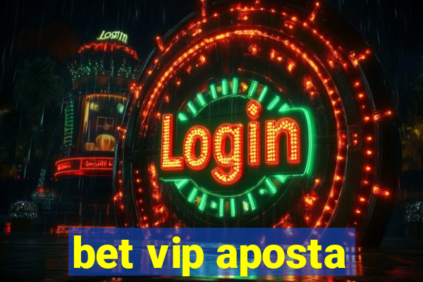 bet vip aposta