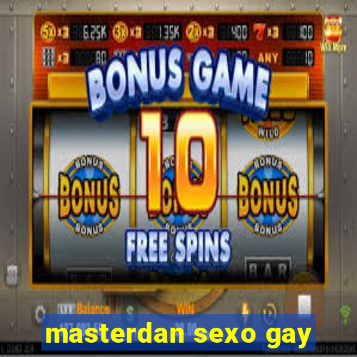 masterdan sexo gay