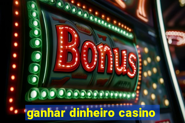 ganhar dinheiro casino