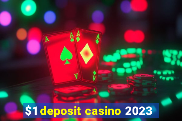 $1 deposit casino 2023