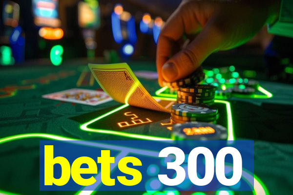 bets 300