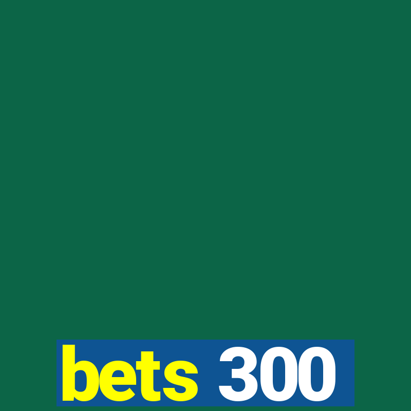 bets 300