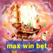 max win bet