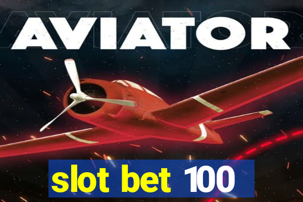 slot bet 100