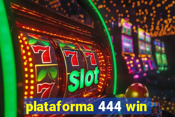 plataforma 444 win