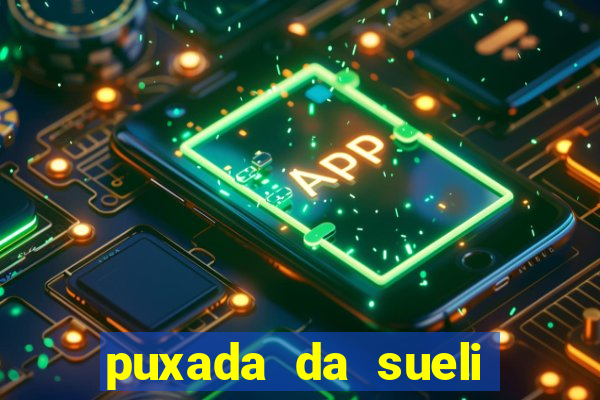 puxada da sueli jogo do bicho