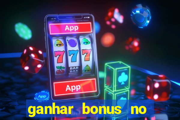 ganhar bonus no cadastro sem deposito