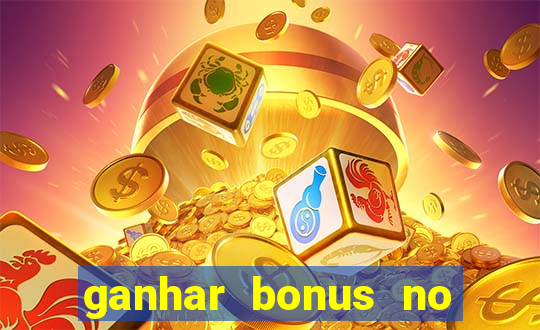 ganhar bonus no cadastro sem deposito