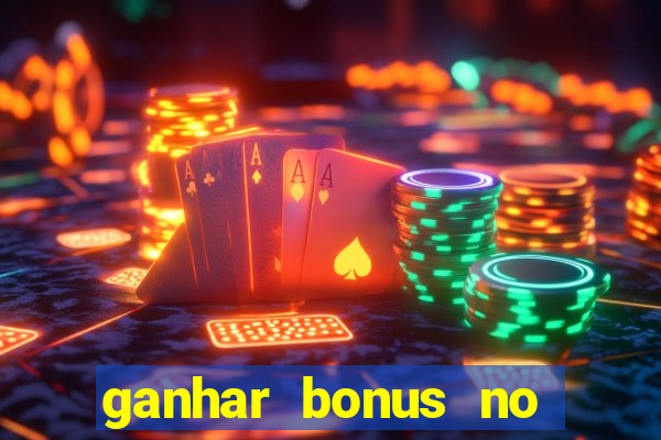 ganhar bonus no cadastro sem deposito