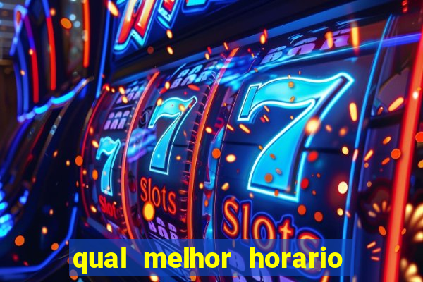 qual melhor horario para jogar tiger fortune