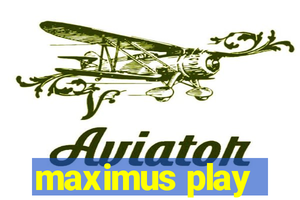 maximus play