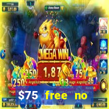 $75 free no deposit casino