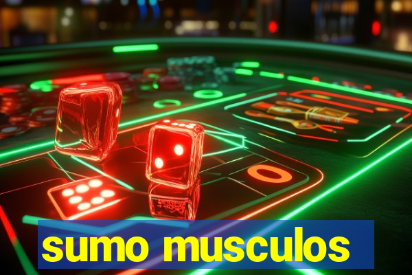 sumo musculos