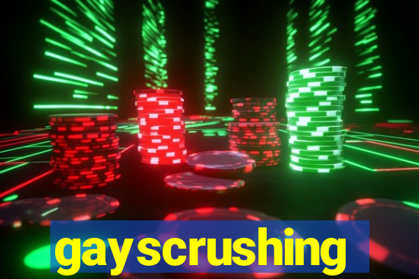 gayscrushing