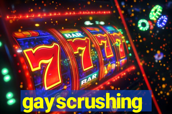 gayscrushing