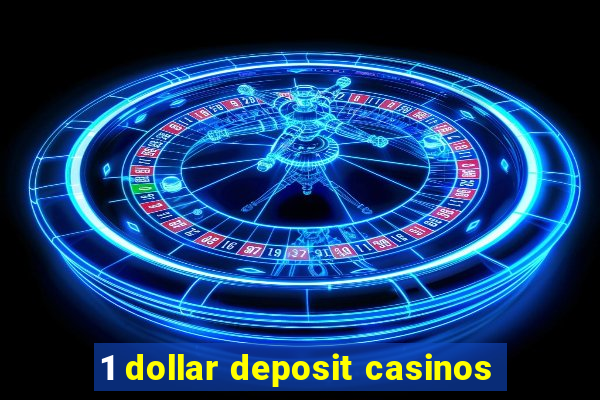 1 dollar deposit casinos