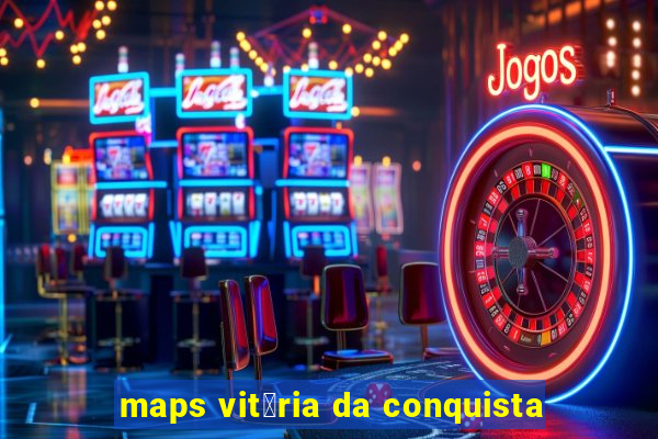 maps vit贸ria da conquista