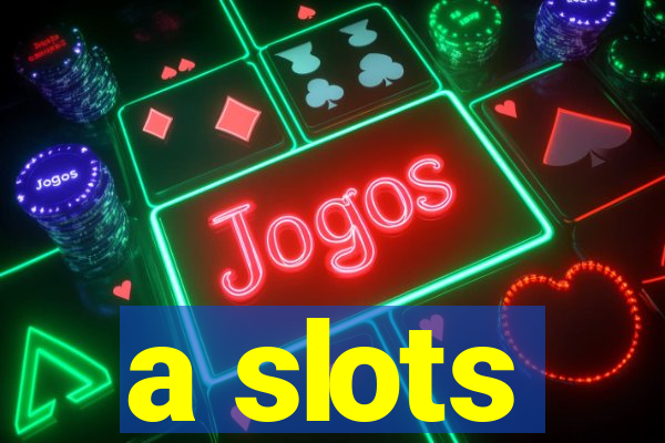 a slots