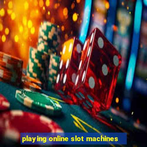 playing online slot machines