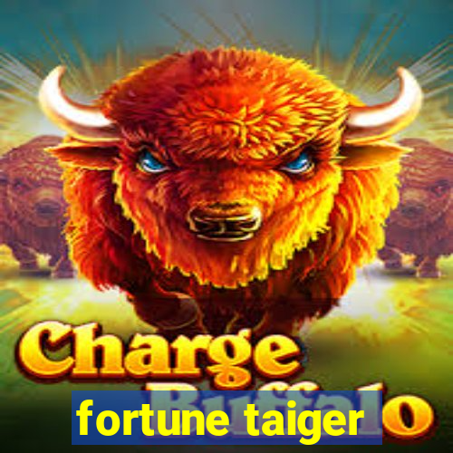 fortune taiger