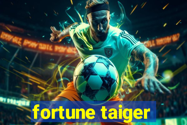 fortune taiger