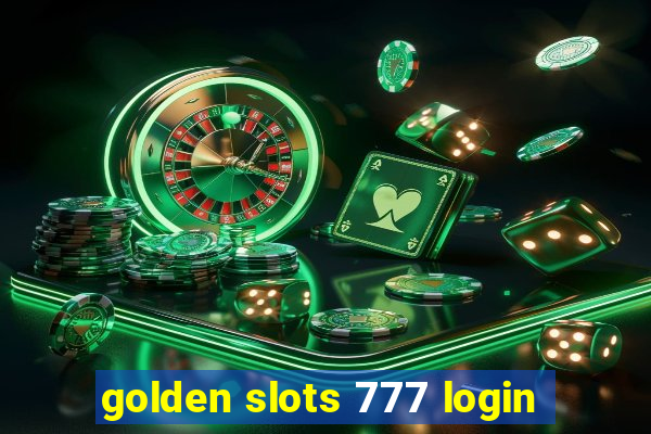 golden slots 777 login