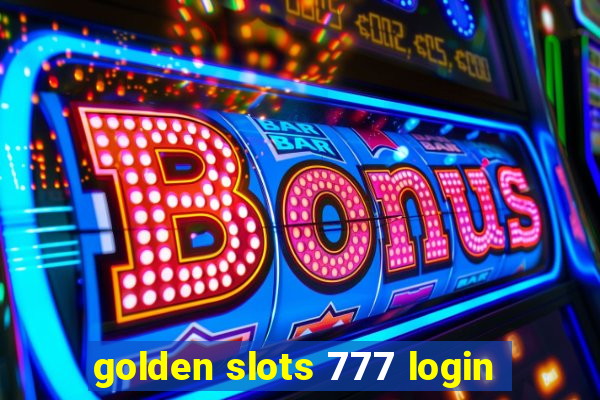 golden slots 777 login