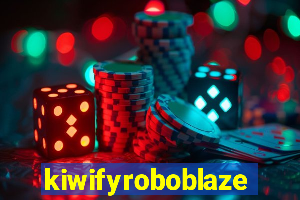 kiwifyroboblaze