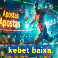 kebet baixa