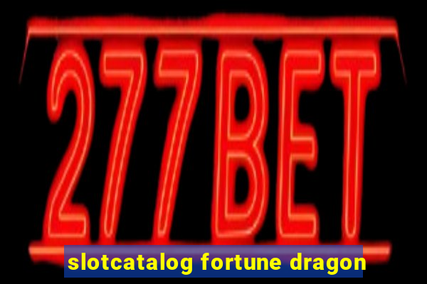 slotcatalog fortune dragon