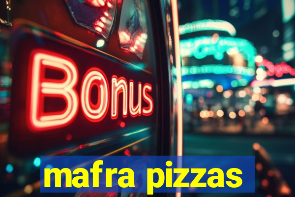 mafra pizzas