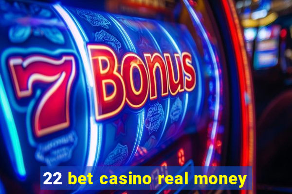 22 bet casino real money