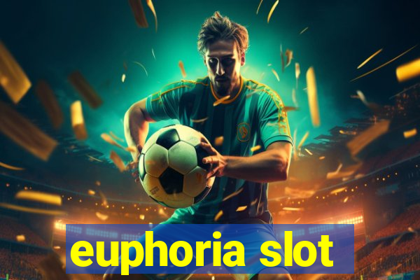 euphoria slot