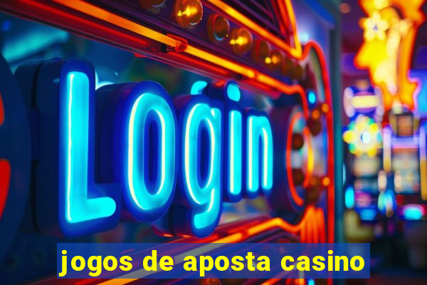 jogos de aposta casino