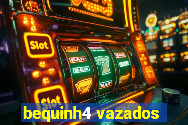 bequinh4 vazados