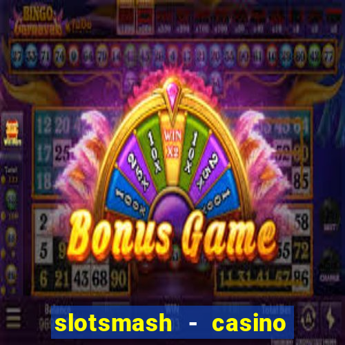 slotsmash - casino slots game