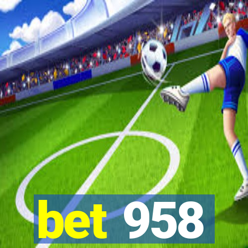 bet 958