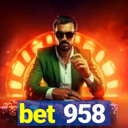 bet 958