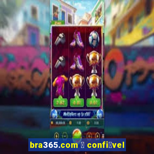 bra365.com 茅 confi谩vel