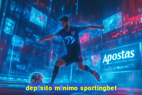 dep贸sito m铆nimo sportingbet