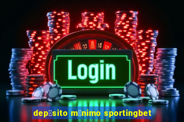 dep贸sito m铆nimo sportingbet