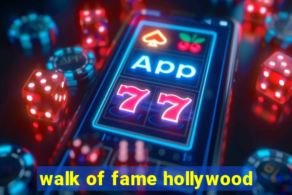 walk of fame hollywood