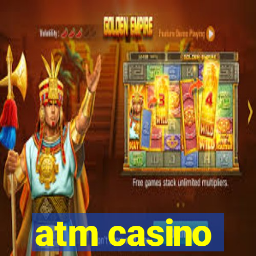 atm casino