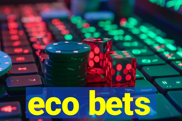 eco bets